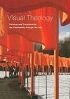Visual Theology: Forming And Transforming The Community Through The Arts