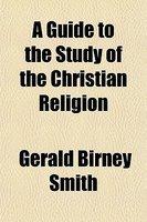 A Guide To The Study Of The Christian Religion