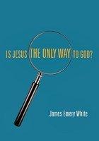Is Jesus The Only Way To God?