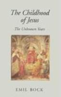 The Childhood Of Jesus: The Unknown Years