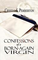 Confessions Of A Born-Again Virgin
