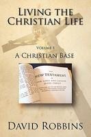 Living The Christian Life - Volume 1: A Christian Base