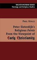 Peter Sloterdijk's Religious Feints From The Viewpoint Of Early Christianity Peter Sloterdijk's Religious Feints From The Viewpoint Of Early Christianity