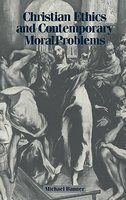 Christian Ethics And Contemporary Moral Problems Christian Ethics And Contemporary Moral Problems