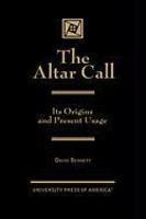 The Altar Call: The Origins And Present Usage