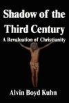 Shadow Of The Third Century: A Revaluation Of Christianity