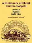 A Dictionary Of Christ And The Gospels: Volume II (Part Two -- Profit - Zion)