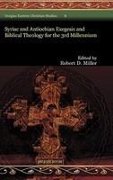 Syriac And Antiochian Exegesis And Biblical Theology For The 3rd Millennium