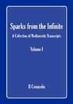 Sparks From The Infinite. A Collection Of Mediumistic Transcripts. Volume I
