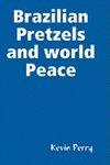 Brazilian Pretzels And World Peace Brazilian Pretzels And World Peace