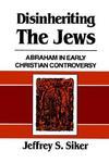 Disinheriting The Jews: Abraham In Early Christian Controversy