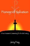 Pioneer Of Salvation: A New Testament Commentary For The 21st Century
