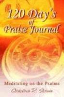 120 Day's Of Praise Journal: Meditating On The Psalms