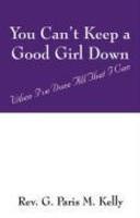 You Can't Keep A Good Girl Down: When I've Done All That I Can