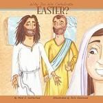 Why Do We Celebrate Easter?