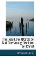 The New Life: Words Of God For Young Disciples Of Christ