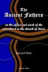 The Ancient Fathers: On The Office And Work Of The Priesthood In The Church Of Christ