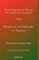 The Throne Of Saliq: The Condition Of Assyrianism In The Era Of The Incarnation Of Our Lord, And Notes On The History Of Assyria