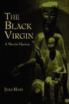 The Black Virgin: A Marian Mystery