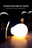 Marketing God To Teens