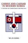 Christ & Caesar In Modern Korea: A History Of Christianity And Politics