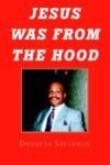 Jesus Was From The Hood Jesus Was From The Hood