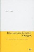 Film, Lacan And The Subject Of Religion: A Psychoanalytic Approach To Religious Film Analysis Film, Lacan And The Subject Of Religion: A Psychoanalytic Approach To Religious Film Analysis