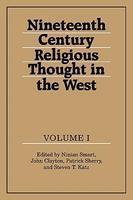 Nineteenth-Century Religious Thought In The West: Volume 1 Nineteenth-Century Religious Thought In The West: Volume 1