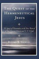 The Quest Of The Hermeneutical Jesus: The Impact Of Hermeneutics On The Jesus Research Of John Dominic Crossan And N. T. Wright