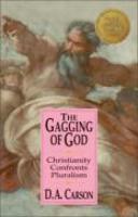 The Gagging Of God: Christianity Confronts Pluralism