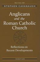 Anglicans And The Roman Catholic Church: Reflections On Recent Developments