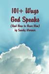 101 Ways God Speaks (and How To Hear Him)