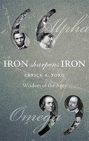Iron Sharpens Iron: Wisdom Of The Ages