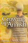 Growing Up Amish: Insider Secrets From One Woman's Inspirational Journey