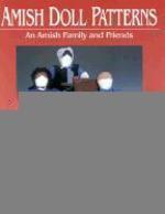 Amish Doll Patterns: An Amish Family And Friends Amish Doll Patterns: An Amish Family And Friends
