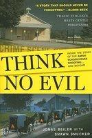 Think No Evil: Inside The Story Of The Amish Schoolhouse Shooting. . . And Beyond