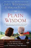 Plain Wisdom: An Invitation Into An Amish Home And The Hearts Of Two Woman