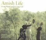 Amish Life: Living Plainly And Serving God