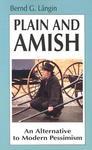 Plain And Amish: An Alternative To Modern Pessimism