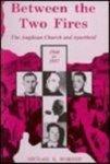 Between The Two Fires: The Anglican Church And Apartheid 1948-1957