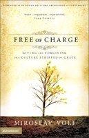 Free Of Charge: Giving And Forgiving In A Culture Stripped Of Grace: The Archbishop's Official 2006 Lent Book