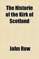 The Historie Of The Kirk Of Scotland