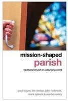 Mission-Shaped Parish: Traditional Church In A Changing World