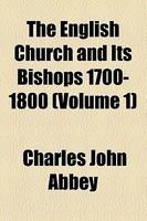The English Church And Its Bishops 1700-1800 (Volume 1)