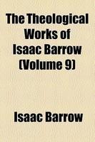 The Theological Works Of Isaac Barrow (Volume 9)