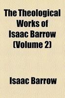 The Theological Works Of Isaac Barrow (Volume 2)