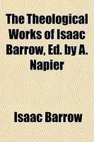 The Theological Works Of Isaac Barrow, Ed. By A. Napier