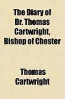 The Diary Of Dr. Thomas Cartwright, Bishop Of Chester