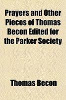 Prayers And Other Pieces Of Thomas Becon Edited For The Parker Society