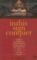 In This Sign Conquer: A History Of The Society Of The Holy Cross (Societas Sanctae Crucis) 1855-2005